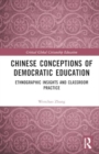 Chinese Conceptions of Democratic Education : Ethnographic Insights and Classroom Practice - Book