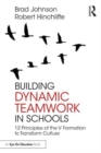 Building Dynamic Teamwork in Schools : 12 Principles of the V Formation to Transform Culture - Book