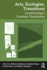 Arts, Ecologies, Transitions : Constructing a Common Vocabulary - Book