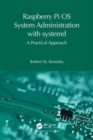 Raspberry Pi OS System Administration with systemd : A Practical Approach - Book