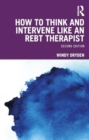 How to Think and Intervene Like an REBT Therapist - Book