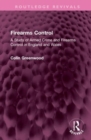 Firearms Control : A Study of Armed Crime and Firearms Control in England and Wales - Book