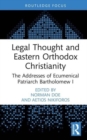 Legal Thought and Eastern Orthodox Christianity : The Addresses of Ecumenical Patriarch Bartholomew I - Book