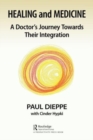 Healing and Medicine : A Doctor's Journey Toward Their Integration - Book
