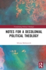Notes for a Decolonial Political Theology - Book