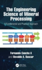 The Engineering Science of Mineral Processing : A Fundamental and Practical Approach - Book