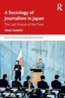A Sociology of Journalism in Japan : The Last Empire of the Press - Book