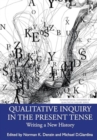 Qualitative Inquiry in the Present Tense : Writing a New History - Book