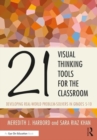 21 Visual Thinking Tools for the Classroom : Developing Real-World Problem Solvers in Grades 5-10 - Book