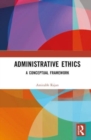 Administrative Ethics : A Conceptual Framework - Book
