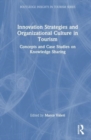 Innovation Strategies and Organizational Culture in Tourism : Concepts and Case Studies on Knowledge Sharing - Book