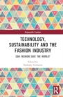 Technology, Sustainability and the Fashion Industry : Can Fashion Save the World? - Book