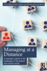 Managing at a Distance : A Manager’s Guide to the Challenges of the Hybrid and Remote World - Book