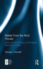 Rebels From the Mud Houses : Dalits and the Making of the Maoist Revolution in Bihar - Book