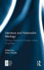 Literature and Nationalist Ideology : Writing Histories of Modern Indian Languages - Book