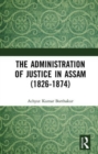 The Administration of Justice in Assam (1826-1874) - Book