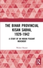 The Bihar Provincial Kisan Sabha, 1929-1942 : A Study of an Indian Peasant Movement - Book