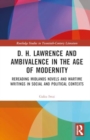 D. H. Lawrence and Ambivalence in the Age of Modernity : Rereading Midlands Novels and Wartime Writings in Social and Political Contexts - Book