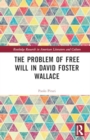 The Problem of Free Will in David Foster Wallace - Book