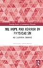 The Hope and Horror of Physicalism : An Existential Treatise - Book