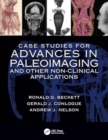 Case Studies for Advances in Paleoimaging and Other Non-Clinical Applications - Book