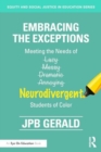Embracing the Exceptions : Meeting the Needs of Neurodivergent Students of Color - Book