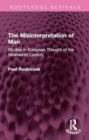 The Misinterpretation of Man : Studies in European Thought of the Nineteenth Century - Book