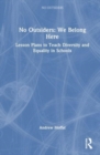 No Outsiders: We Belong Here : Lesson Plans to Teach Diversity and Equality in Schools - Book