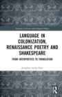 Language in Colonization, Renaissance Poetry and Shakespeare : From Interpoetics to Translation - Book