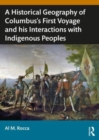 A Historical Geography of Christopher Columbus’s First Voyage and his Interactions with Indigenous Peoples of the Caribbean - Book
