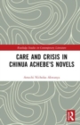 Care and Crisis in Chinua Achebe's Novels - Book
