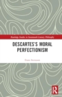 Descartes’s Moral Perfectionism - Book