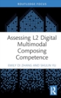 Assessing L2 Digital Multimodal Composing Competence - Book