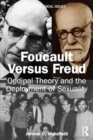 Foucault Versus Freud : Oedipal Theory and the Deployment of Sexuality - Book
