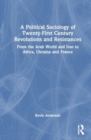 A Political Sociology of Twenty-First Century Revolutions and Resistances : From the Arab World and Iran to Africa, Ukraine and France - Book