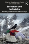 Encounters with the Invisible : Revisiting Spirit Possession in the Himalayas - Book