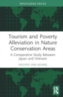 Tourism and Poverty Alleviation in Nature Conservation Areas : A Comparative Study Between Japan and Vietnam - Book