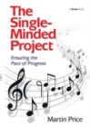 The Single-Minded Project : Ensuring the Pace of Progress - Book