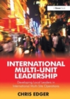 International Multi-Unit Leadership : Developing Local Leaders in International Multi-Site Operations - Book