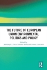 The Future of European Union Environmental Politics and Policy - Book