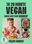The 20-Minute Vegan : Quick, Easy Food (That Just So Happens to be Plant-based) - Book