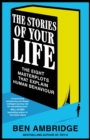 The Stories of Your Life : The Eight Masterplots That Explain Human Behaviour - Book