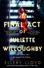The Final Act of Juliette Willoughby : the intoxicating and darkly glamourous mystery from the bestselling authors of Reese Witherspoon bookclub pick, The Club - Book