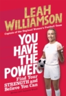 You Have the Power : Find Your Strength and Believe You Can by the Euros Winning Captain of the Lionesses - Book