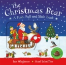 The Christmas Bear: A Push, Pull and Slide Book - Book