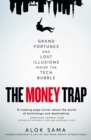 The Money Trap : Grand Fortunes and Lost Illusions Inside the Tech Bubble - Book