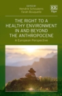 Right to a Healthy Environment in and Beyond the Anthropocene : A European Perspective - eBook
