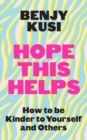 Hope this Helps : How to be Kinder to Yourself and Others - Book