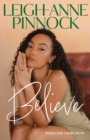 Believe : An empowering and honest memoir from Leigh-Anne Pinnock, member of one of the world's biggest girl bands, Little Mix. - eBook
