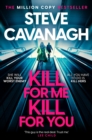 Kill For Me Kill For You : THE INSTANT TOP FIVE SUNDAY TIMES BESTSELLER - Book